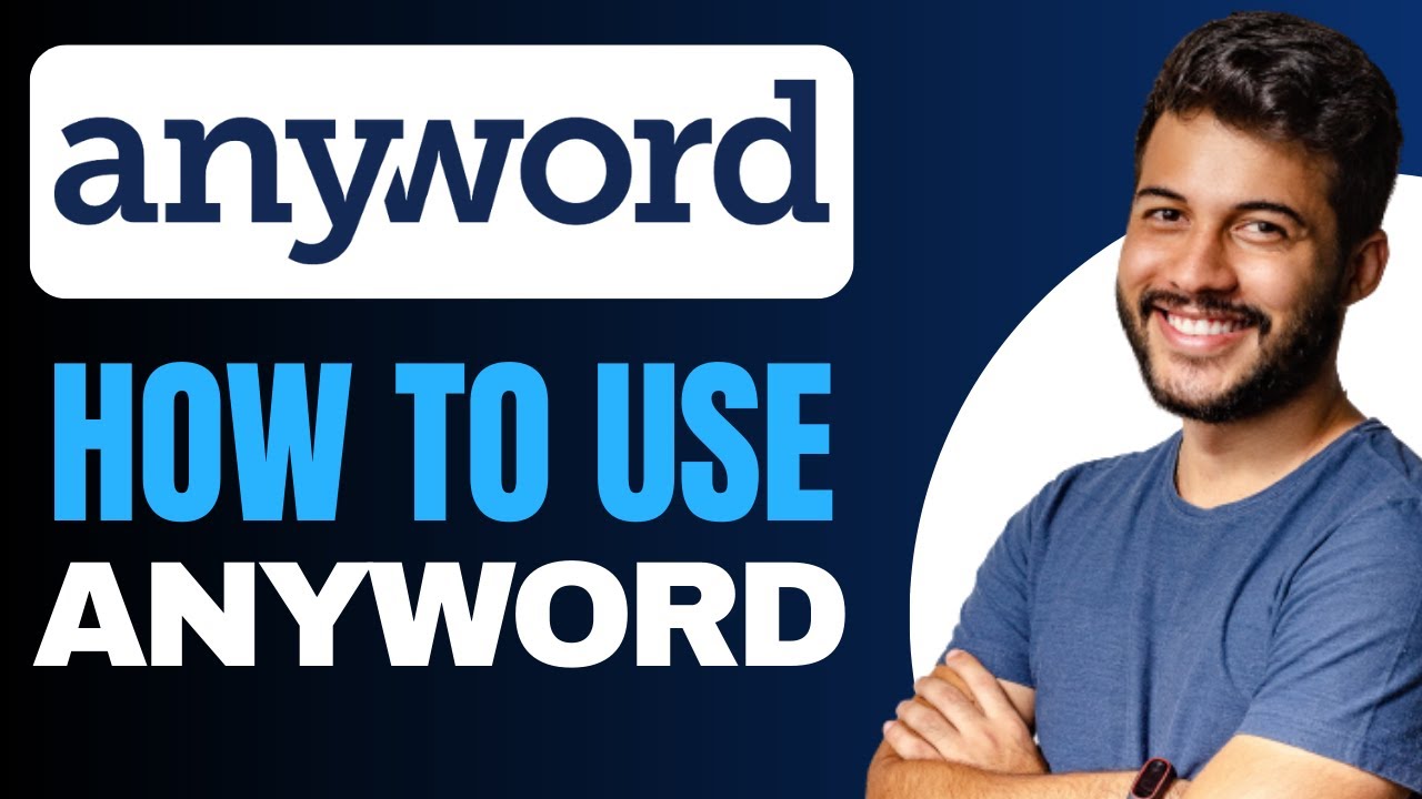 How to Use Anyword - Full Guide
