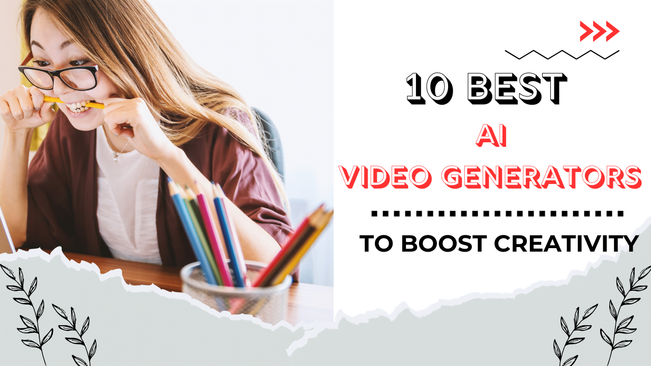 10 Best AI Video Generators to Boost Your Creativity in 2024