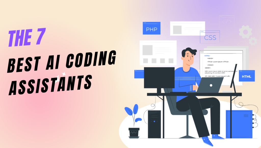 7 Best AI Coding Assistants to Supercharge Your Coding